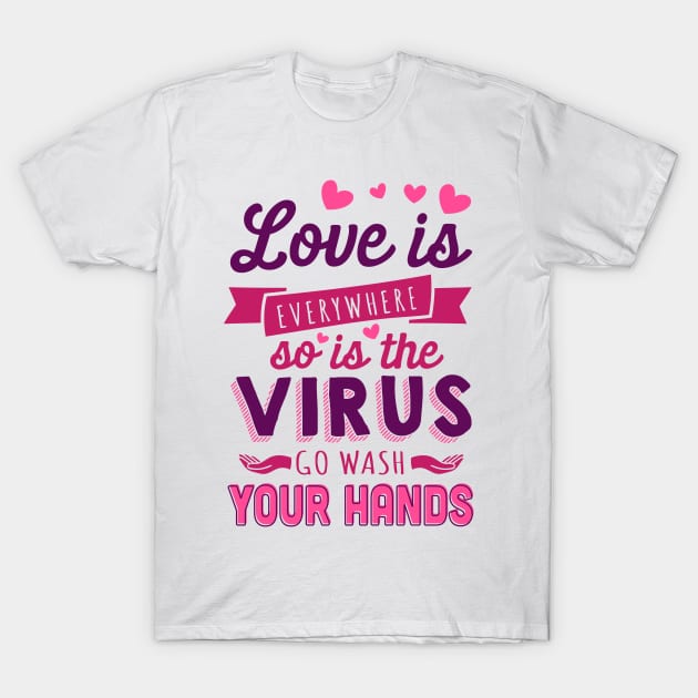 Love is Everywhere, So is the Virus T-Shirt by freshafclothing